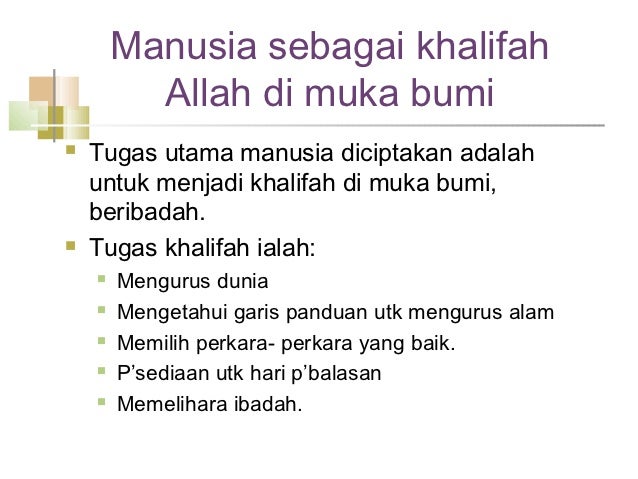Manusia sebagai khalifah Allah di muka bumiï® Tugas utama manusia diciptakan adalah untuk menjadi khalifah di...
