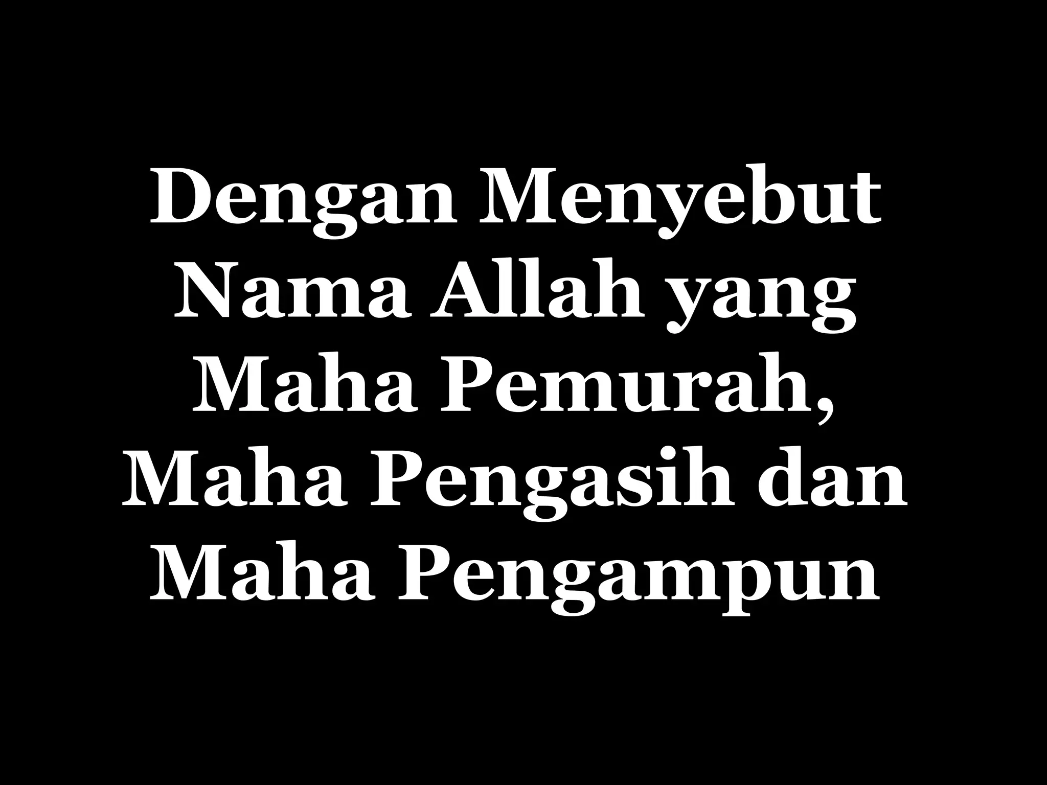 Dengan Menyebut Nama Allah yang Maha Pemurah, Maha Pengasih dan Maha Pengampun 