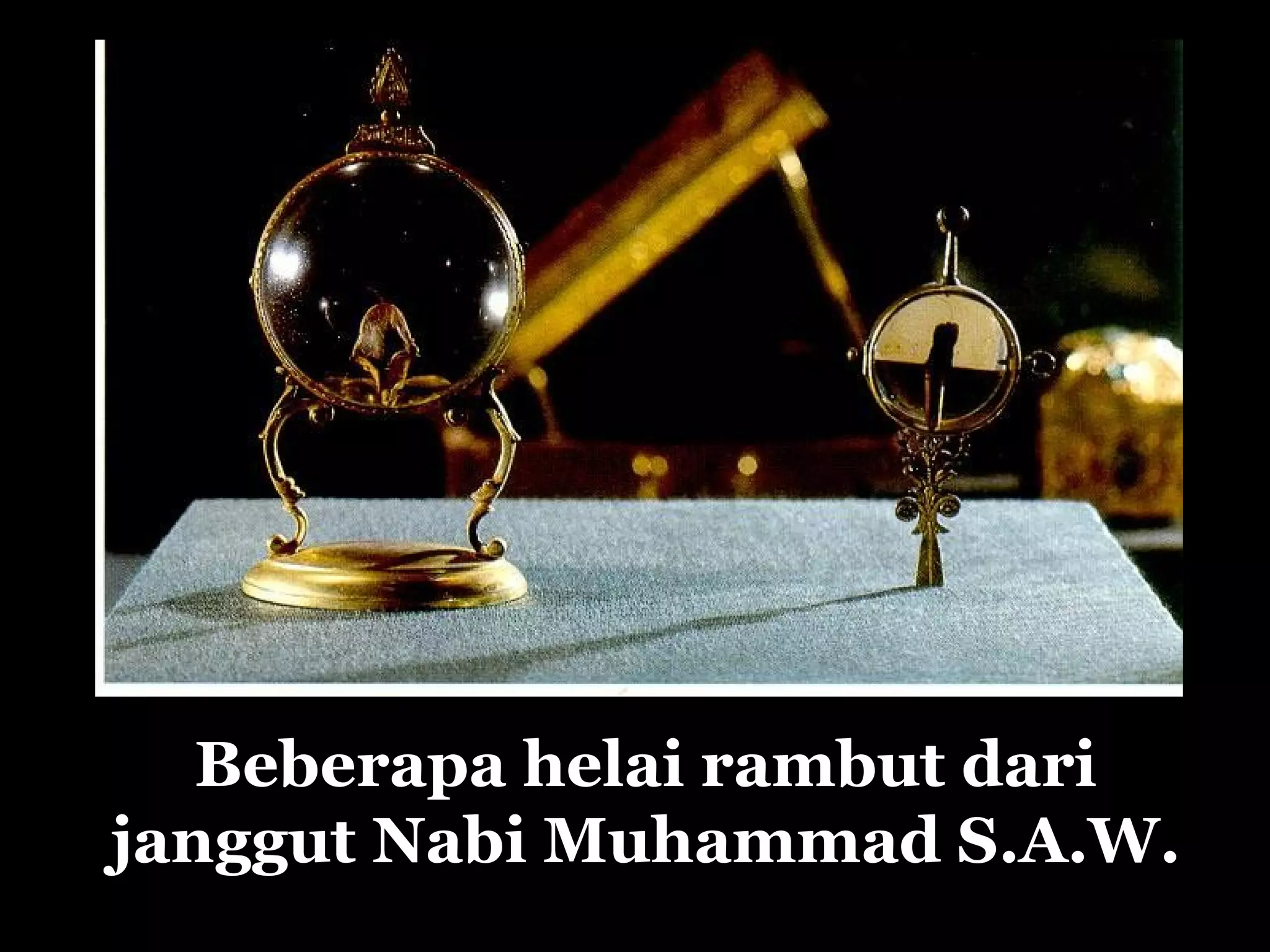 Beberapa  helai  rambut dari janggut Nabi  Muhammad S.A.W. 