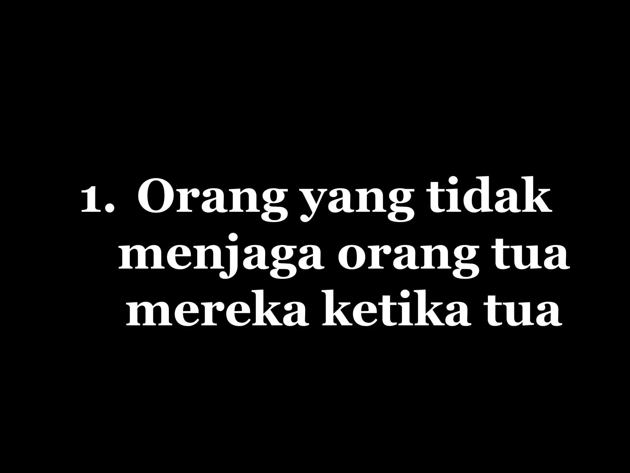 Orang yang tidak menjaga orang tua mereka ketika tua 