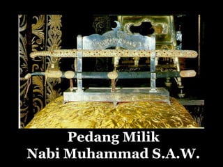 Pedang Milik
Nabi Muhammad S.A.W.
 