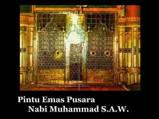 Pintu Emas Pusara
Nabi Muhammad S.A.W.
 