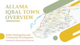 Public Participation and
Community Development
Presented To: Rumana Khan Shirwani
 