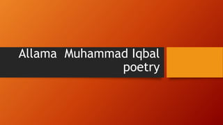 Allama Muhammad Iqbal
poetry
 