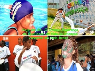 Hoje em dia, O Criança Esperança dá Qualidade da Vida às crianças carentes em todo Brasil.  