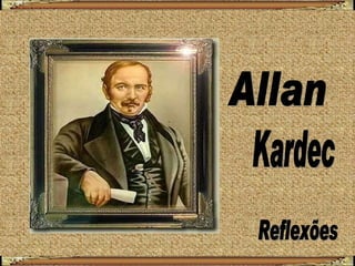 Allan Kardec Reflexões 