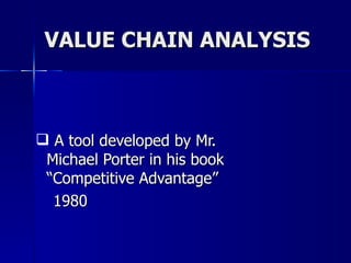 VALUE CHAIN ANALYSIS ,[object Object],[object Object]