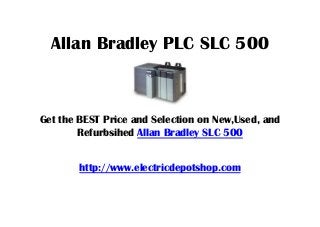 Allan Bradley PLC SLC 500
Get the BEST Price and Selection on New,Used, and
Refurbsihed Allan Bradley SLC 500
http://www.electricdepotshop.com
 