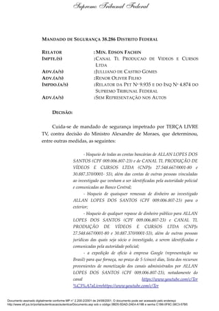 MANDADO DE SEGURANÇA 38.286 DISTRITO FEDERAL
RELATOR : MIN. EDSON FACHIN
IMPTE.(S) :CANAL TL PRODUCAO DE VIDEOS E CURSOS
L...