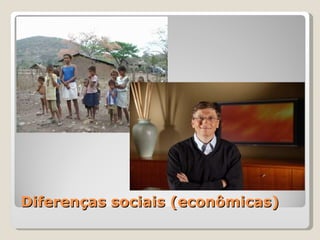 Diferenças sociais (econômicas) 