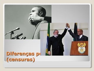 Diferenças políticas (censuras) 
