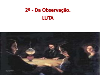2º - Da Observação. 
LUTA 
31/10/2014 8 
 
