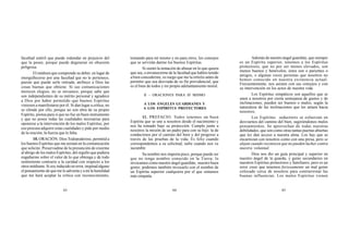 63 64 65
facultad estéril que puede redundar en prejuicio del
que la posee, porque puede degenerar en obsesión
peligrosa.
El médium que comprende su deber, en lugar de
enorgullecerse por una facultad que no le pertenece,
puesto que puede serle retirada, atribuye a Dios las
cosas buenas que obtiene. Si sus comunicaciones
merecen elogios, no se envanece, porque sabe que
son independientes de su mérito personal y agradece
a Dios por haber permitido que buenos Espíritus
viniesen a manifestarse por él. Si dan lugar a crítica, no
se ofende por ello, porque no son obra de su propio
Espíritu; piensa para sí que no fue un buen instrumento
y que no posee todas las cualidades necesarias para
oponerse a la intervención de los malos Espíritus; por
eso procura adquirir estas cualidades y pide por medio
de la oración, la fuerza que le falta.
10. ORACIÓN. Dios Todopoderoso, permitid a
los buenos Espíritus que me asistan en la comunicación
que solicito. Preservadme de la presunción de creerme
al abrigo de los malos Espíritus, del orgullo que pudiera
engañarme sobre el valor de lo que obtenga y de todo
sentimiento contrario a la caridad con respecto a los
otros médiums. Si soy inducido en error, inspirad alguno
el pensamiento de que me lo advierta y a mí la humildad
que me hará aceptar la crítica con reconocimiento,
tomando para mí mismo y no para otros, los consejos
que se servirán darme los buenos Espíritus.
Si siento la tentación de abusar en lo que quiera
que sea, o envanecerme de la facultad que habéis tenido
a bien concederme, os ruego que me la retiréis antes de
permitir que sea desviada de su fin providencial, que
es el bien de todos y mi propio adelantamiento moral.
II – ORACIONES PARA SÍ MISMO
A LOS ÁNGELES GUARDIANES Y
A LOS ESPÍRITUS PROTECTORES
11. PREFACIO. Todos tenemos un buen
Espíritu que se une a nosotros desde el nacimiento y
nos ha tomado bajo su protección. Cumple junto a
nosotros la misión de un padre para con su hijo: la de
conducirnos por el camino del bien y del progreso a
través de las pruebas de la vida. Es feliz cuando
correspondemos a su solicitud; sufre cuando nos ve
sucumbir.
Su nombre nos importa poco, porque puede ser
que no tenga nombre conocido en la Tierra; lo
invocamos como nuestro ángel guardián, nuestro buen
genio; podemos también invocarlo con el nombre de
un Espíritu superior cualquiera por el que sintamos
más simpatía.
Además de nuestro ángel guardián, que siempre
es un Espíritu superior, tenemos a los Espíritus
protectores, que no por ser menos elevados, son
menos buenos y benévolos; éstos son o parientes o
amigos, o algunas veces personas que nosotros no
hemos conocido en nuestra existencia actual.
Frecuentemente, nos asisten con sus consejos y con
su intervención en los actos de nuestra vida.
Los Espíritus simpáticos son aquellos que se
unen a nosotros por cierta semejanza de gustos y de
inclinaciones; pueden ser buenos o malos, según la
naturaleza de las inclinaciones que les atraen hacia
nosotros.
Los Espíritus seductores se esfuerzan en
desviarnos del camino del bien, sugiriéndonos malos
pensamientos. Se aprovechan de todas nuestras
debilidades, que son como otras tantas puertas abiertas
que les dan acceso a nuestra alma. Los hay que se
encarnizan con nosotros como con una presa, pero se
alejan cuando reconocen que no pueden luchar contra
nuestra voluntad.
Dios nos dio un guía principal y superior en
nuestro ángel de la guarda, y guías secundarios en
nuestros Espíritus protectores y familiares; pero es un
error creer que tenemos forzosamente un mal genio
colocado cerca de nosotros para contrarrestar las
buenas influencias. Los malos Espíritus vienen
 