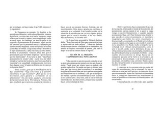 24 25 26
por un milagro, sin hacer nada. (Cap. XXV, números 1
y siguientes).
8. Pongamos un ejemplo. Un hombre se ha
perdido en el desierto y sufre una sed horrible; siéntese
desfallecer y se deja caer en el suelo; entonces, ruega
a Dios que le asista y espera; pero ningún ángel viene
a traerle agua. Sin embargo, un buen Espíritu le ha
sugerido el pensamiento de levantarse, seguir uno de
los senderos que se presentan ante él, y entonces por
un movimiento maquinal, reúne sus fuerzas, se levanta
y marcha a la ventura. Llega a una colina y descubre a
lo lejos un arroyuelo, y ante esta vista, recobra ánimo.
Si tiene fe exclamará: “Gracias, Dios mío, por el
pensamiento que me habéis inspirado y por la fuerza
que me habéis dado”. Si no tiene fe, dirá: “¡Qué buen
pensamiento he tenido! ¡Qué suerte tuve de haber
tomado el camino de la derecha más bien que el de la
izquierda! ¡La casualidad, verdaderamente, nos sirve
bien algunas veces! ¡Cuánto me felicito por mi valor en
no dejarme abatir!”
Pero, se dirá, ¿por qué el buen Espíritu no le
dijo claramente: “Siga esta senda y al extremo
encontrarás lo que necesitas?” ¿Por qué no se le
manifestó, para guiarle y sostenerle en su
abatimiento? De este modo, quedaría convencido
de la intervención de la Providencia. Primero, fue
para enseñarle que es preciso ayudarse a sí mismo y
hacer uso de sus propias fuerzas. Además, por tal
incertidumbre, Dios pone a prueba su confianza y
sumisión a su voluntad. Este hombre estaba en la
situación de un niño que cae y si ve a alguno, grita y
espera que le vayan a levantar; si no ve a nadie,
hace esfuerzos y se levanta sólo.
Si el ángel que acompañó a Tobías le hubiese
dicho: “Soy el enviado de Dios para guiarte en tu viaje
y preservarte de todo peligro”, Tobías no hubiera
tenido ningún mérito; confiando en su compañero, no
tendría ni siquiera necesidad de pensar; por esto el
ángel no se dio a conocer hasta el regreso.
ACCIÓN DE LA ORACIÓN.
TRANSMISIÓN DEL PENSAMIENTO
9. La oración es una invocación; por ella un ser
se pone en comunicación mental con otro ser al que se
dirige. Puede tener por objeto hacer un pedido, dar
gracias o glorificar. Se puede orar para sí mismo, para
otro, para los vivos y para los muertos. Las oraciones
dirigidas a Dios son oídas por los Espíritus encargados
de la ejecución de su voluntad, y las que se dirigen a
los buenos Espíritus son transmitidas a Dios. Cuando
se ora a otros seres y no a Dios, sólo es con el título de
intermediarios, de intercesores, porque nada se puede
hacer sin la voluntad de Dios.
10. El Espiritismo hace comprender la acción
de la oración, explicando el modo de transmisión del
pensamiento, ya sea cuando el ser a quien se ruega
venga a nuestro llamamiento, o cuando nuestro
pensamiento llega a él. Para formarse una idea de lo
que sucede en esta circunstancia, es necesario
imaginarse que todos los seres, encarnados y
desencarnados, sumergidos en el fluido universal que
ocupa el espacio, como aquí en este mundo lo estamos
en la atmósfera. Ese fluido recibe el impulso de la
voluntad; es el vehículo del pensamiento, como el
aire lo es del sonido, con la diferencia de que las
vibraciones del aire están circunscriptas, mientras que
las del fluido universal se extienden al infinito. Luego,
cuando el pensamiento se dirige hacia un ser
cualquiera que está en la Tierra o en el espacio, de
encarnado a desencarnado, o de desencarnado a
encarnado, se establece una corriente fluídica entre
los dos, la cual trasmite el pensamiento como el aire
trasmite el sonido.
La energía de la corriente está en razón del
vigor del pensamiento y de la voluntad. Por eso, la
oración es oída por los Espíritus, en cualquier lugar
que se encuentren, como los Espíritus se comunican
entre sí, como nos transmiten sus inspiraciones y
como se establecen relaciones a distancia entre los
encarnados.
Esta explicación, es sobre todo, para aquellos
 