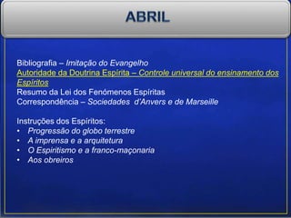 Bibliografia – Imitação do Evangelho
Autoridade da Doutrina Espírita – Controle universal do ensinamento dos
Espíritos
Resumo da Lei dos Fenómenos Espíritas
Correspondência – Sociedades d’Anvers e de Marseille
Instruções dos Espíritos:
• Progressão do globo terrestre
• A imprensa e a arquitetura
• O Espiritismo e a franco-maçonaria
• Aos obreiros
 