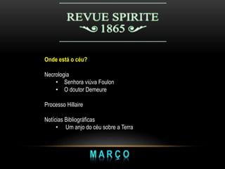 Onde está o céu?
Necrologia
• Senhora viúva Foulon
• O doutor Demeure
Processo Hillaire
Notícias Bibliográficas
• Um anjo do céu sobre a Terra
 