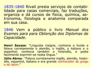 Do discurso pronunciado na distribuição de
prêmios, a 14 de agosto de 1834, no Institu-
to Rivail, mencionado na obra Kardec Educa-
dor – textos pedagógicos, destacamos:
“[…] a educação é obra da minha vida, e to-
dos os meus instantes são empregados em
meditar sobre esta matéria; fico feliz quando
encontro algo meio novo ou quando descu-
bro novas verdades. […].”
“[…] Disse, no começo, que a educação é a
obra de minha vida, não faltarei à minha
missão, pois penso compreendê-la.” (INCONTRI
e GRZYBOWSK, Kardec Educador, textos Pedagógicos)
 