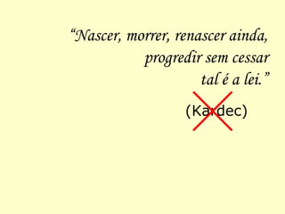 E Kardec perante a crença alheia?
 