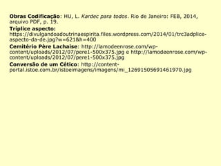 Allan Kardec:
O Livro dos Espíritos
1ª ed.: 18 de abril de 1857
2ª ed.: 18 de março de 1860
Charles Darwin:
A Origem das Espécies
1ª ed.: 22 de novembro de
1859
 