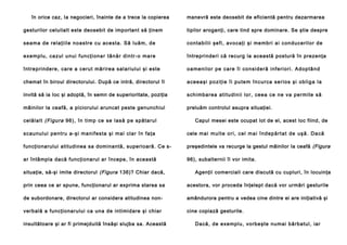 în orice caz, Ia negocieri, înainte de a trece la copierea

manevră este deosebit de eficientă pentru dezarmarea

gesturilor celuilalt este deosebit de important să ţinem

tipilor aroganţi, care tind spre dominare. Se ştie despre

se a ma de re l a ţi il e n o a stre cu a ce sta . Să l u ă m, d e

co n ta bi l ii şe fi , a vo ca ţi şi me mb ri a i con d u ce ri l o r d e

e xe m p l u , ca zu l u n u i f u n cţ i o n a r t â n ă r d i n tr - o ma re

întreprinderi că recurg la această postură în prezenţa

între pri nde re, ca re a ceru t mărire a sal ariu lui şi este

o a me n i l o r p e ca re î i co n si d e r ă i n f e r i o r i . A d o p tâ n d

chemat în biroul directorului. După ce intră, directorul îl

a ce e a şi p o zi ţ i e îi p u te m î n c u r ca se ri o s şi o b l i g a l a

invită să ia Ioc şi adoptă, în semn de superioritate, poziţia

sch i mb a re a a ti tu di n ii lo r, cee a ce n e va p e rmi te să

mâinilor la ceafă, a piciorului aruncat peste genunchiul

preluăm controlul asupra situaţiei.

ce lă l a l t (Figura 96 ), în ti mp ce se la să p e spă ta ru l

Capul mesei este ocupat lot de el, acest loc fiind, de

sca u nu l ui pe n tru a -şi ma ni fe sta şi mai cl a r în fa ţa

cele m a i mu l t e o r i , c e l m a i î n d e p ă r t a t d e u ş ă . D a c ă

funcţionarului atitudinea sa dominantă, superioară. Ce s-

preşedintele va recurge la gestul mâinilor Ia ceafă (Figura

ar întâmpla dacă funcţionarul ar începe, în această

96), subalternii îl vor imita.

situaţie, să-şi imite directorul (Figura 136)? Chiar dacă,

Agenţii comerciali care discută cu cupluri, în locuinţa

prin ceea ce ar spune, funcţionarul ar exprima starea sa

acestora, vor proceda înţelept dacă vor urmări gesturile

de subordonare, directorul ar considera atitudinea non-

amândurora pentru a vedea cine dintre ei are iniţiativă şi

verbală a funcţionarului ca una de intimidare şi chiar

cine copiază gesturile.

insultătoare şi ar fi primejduită însăşi slujba sa. Această

Dacă , de exe mpl u, vo rbe şte numai bă rba tul , iar

 