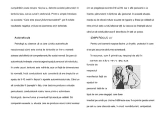 cumpărător poate deveni nervos şi, datorită acestei pătrunderi în

om se pregăteşte să intre într-un lift, dar o altă persoană o ia

teritoriul său, să se pună în defensivă. Printr-o simplă întrebare

înainte, pătrunzând în teritoriul său personal, în această situaţie,

ca aceasta: "Care este scaunul dumneavoastră?", pot fi evitate

reacţia sa de obicei include scuzele de rigoare şi îl lasă pe celălalt să

rezultatele negative produse de asemenea erori teritoriale.

intre primul; este cu totul altceva faţă de ceea ce se întâmplă atunci
când un alt conducător auto îi trece brusc în faţă pe şosea.

Autovehicule

CA P I T OL UL I I I

Psihologii au observat că cei care conduc autovehicule

Pentru unii oameni maşina devine un înveliş protector în care

reacţionează când este vorba de teritoriile lor într-o manieră

ei se pot ascunde de lumea exterioară.

adesea total diferită de comportamentul lor social normal. Se pare că

În rezumat, vom fi primiţi sau respinşi de alţii în

autovehiculul măreşte uneori exagerat spaţiul personal al individului,

GESTURI FĂCUTE CU PALMA

în unele cazuri, teritoriul este mărit de zece ori faţă de dimensiunea
lui normală, încât conducătorul auto consideră că are dreptul la un
spaţiu de 9-10 metri în faţa şi în spatele autovehiculului său. Când un
alt conducător îi ţâşneşte în faţă, chiar dacă nu produce o situaţie
periculoasă, conducătorul nostru trece printr-o schimbare
fiziologică, devine furios şi eventual îl şi atacă pe celălalt. Să
comparăm aceasta cu situaţia care se produce atunci când acelaşi

funcţie de
respectul
manifestat faţă de
spaţiul lor
personal. Iată de ce
tipul de om prea degajat, care bate
imediat pe umăr pe oricine întâlneşte sau îl cuprinde peste umeri
pe cel cu care discută este, în mod nemărturisit, antipatizat.

 