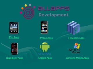 iPad Apps iPhone Apps Facebook Apps
Blackberry Apps Android Apps Windows Mobile Apps
 