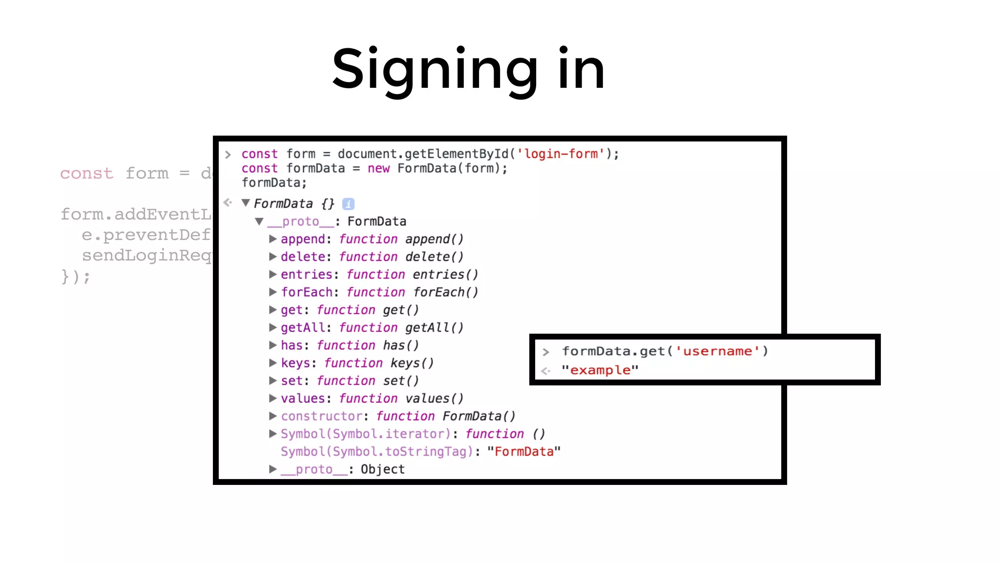 const form = document.getElementById('login-form');
form.addEventListener('submit', (e) => {
e.preventDefault();
sendLoginRequest(new FormData(form));
});
Signing in
 
