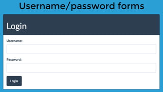 Username/password forms
 