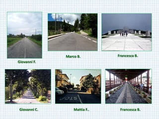 Francesca B. 
Mattia F.. 
Marco B. 
Giovanni F. 
Francesca B. 
Giovanni C.  