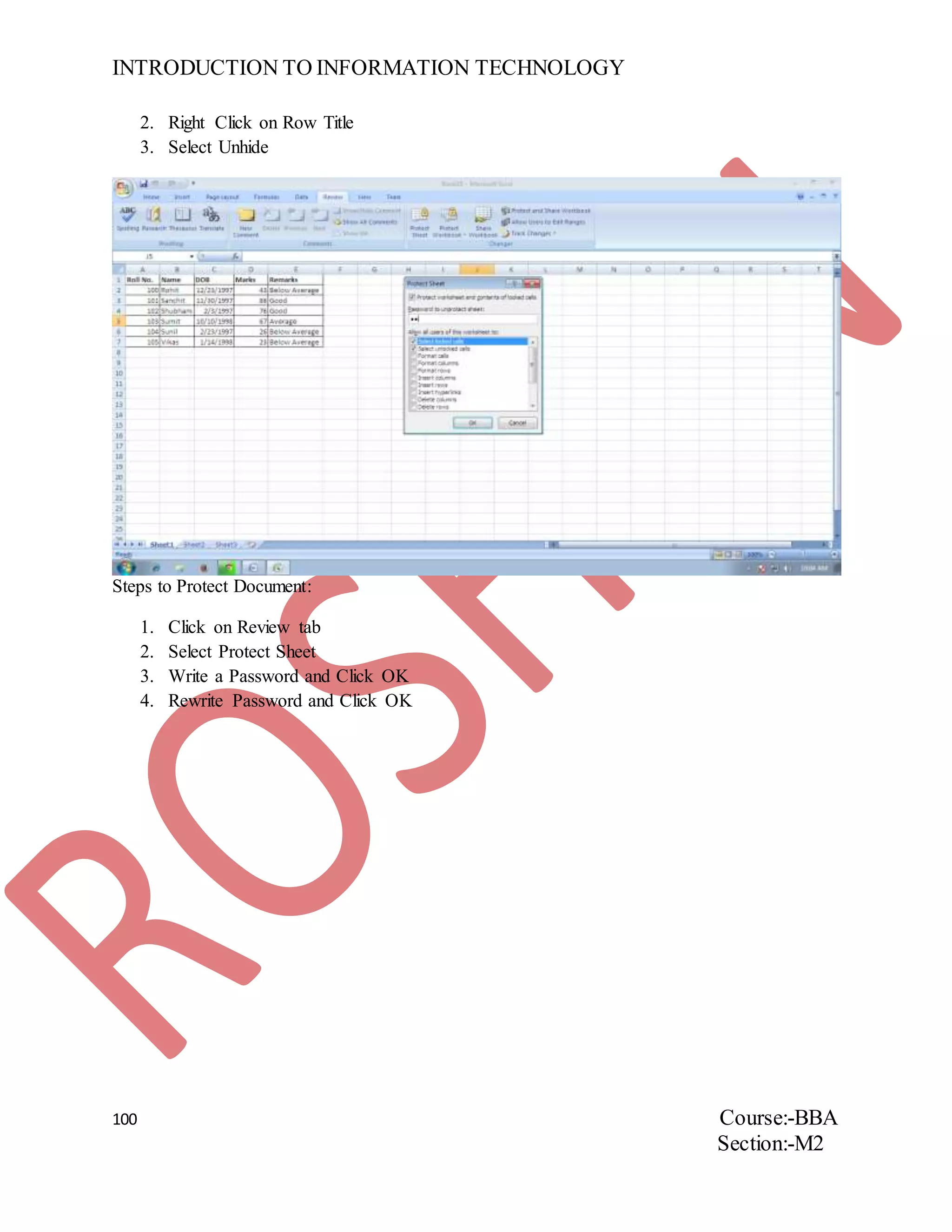 INTRODUCTION TO INFORMATION TECHNOLOGY
100 Course:-BBA
Section:-M2
2. Right Click on Row Title
3. Select Unhide
Steps to Protect Document:
1. Click on Review tab
2. Select Protect Sheet
3. Write a Password and Click OK
4. Rewrite Password and Click OK
 