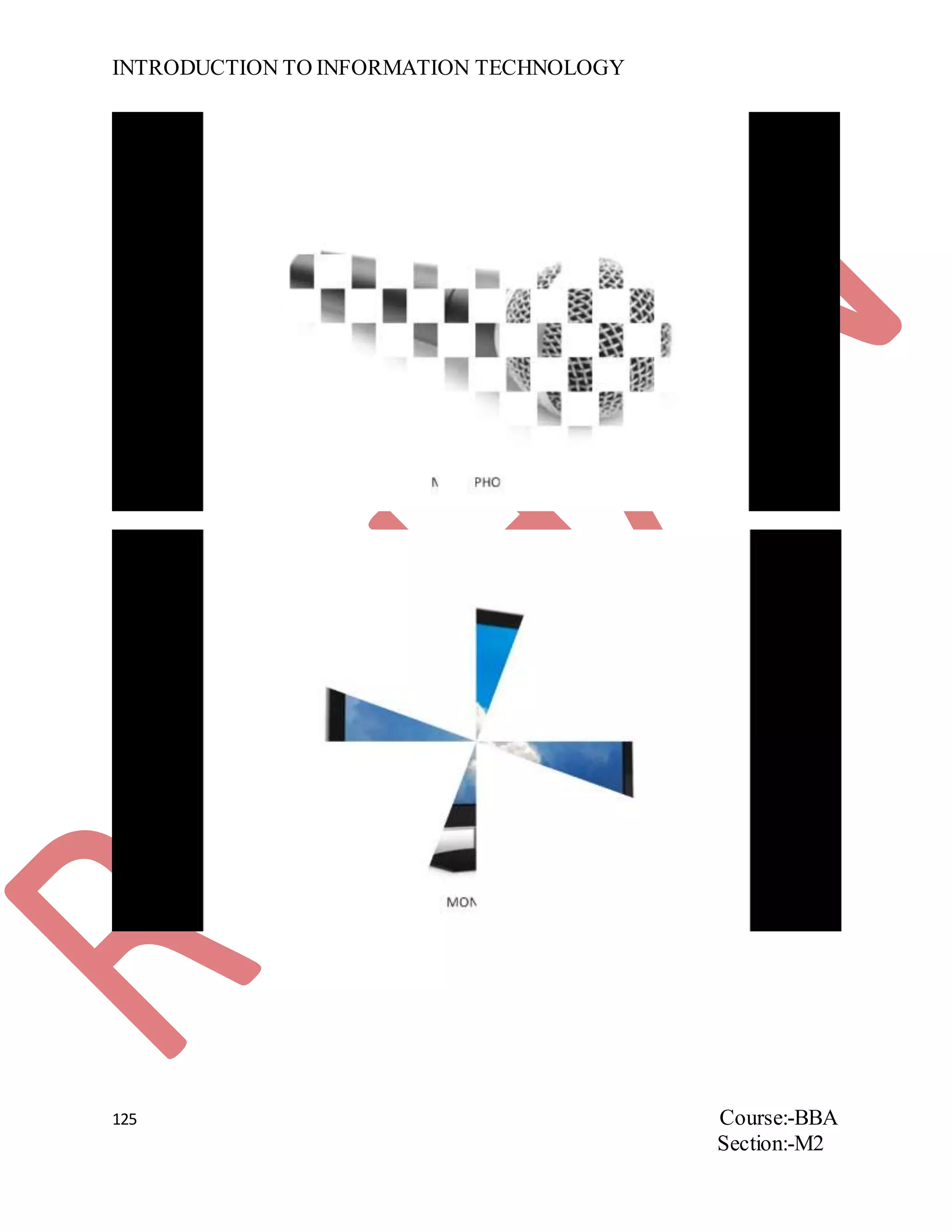 INTRODUCTION TO INFORMATION TECHNOLOGY
125 Course:-BBA
Section:-M2
 