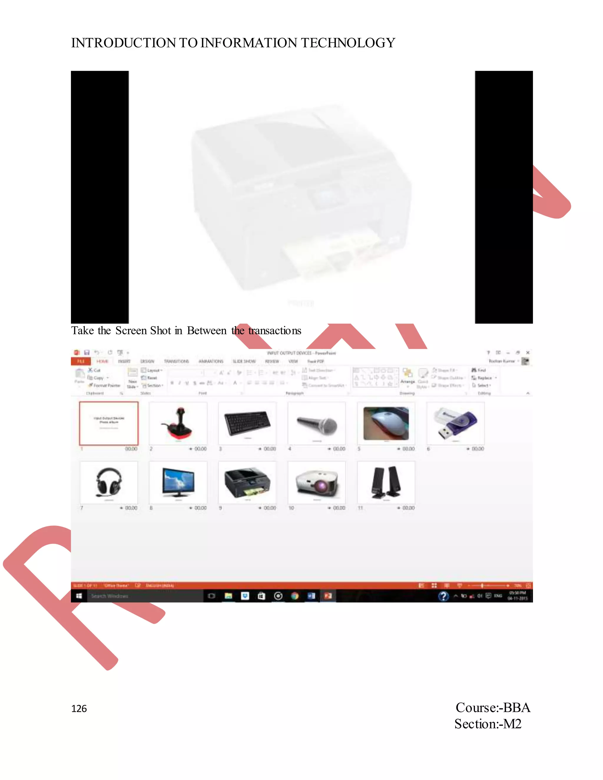 INTRODUCTION TO INFORMATION TECHNOLOGY
126 Course:-BBA
Section:-M2
Take the Screen Shot in Between the transactions
 