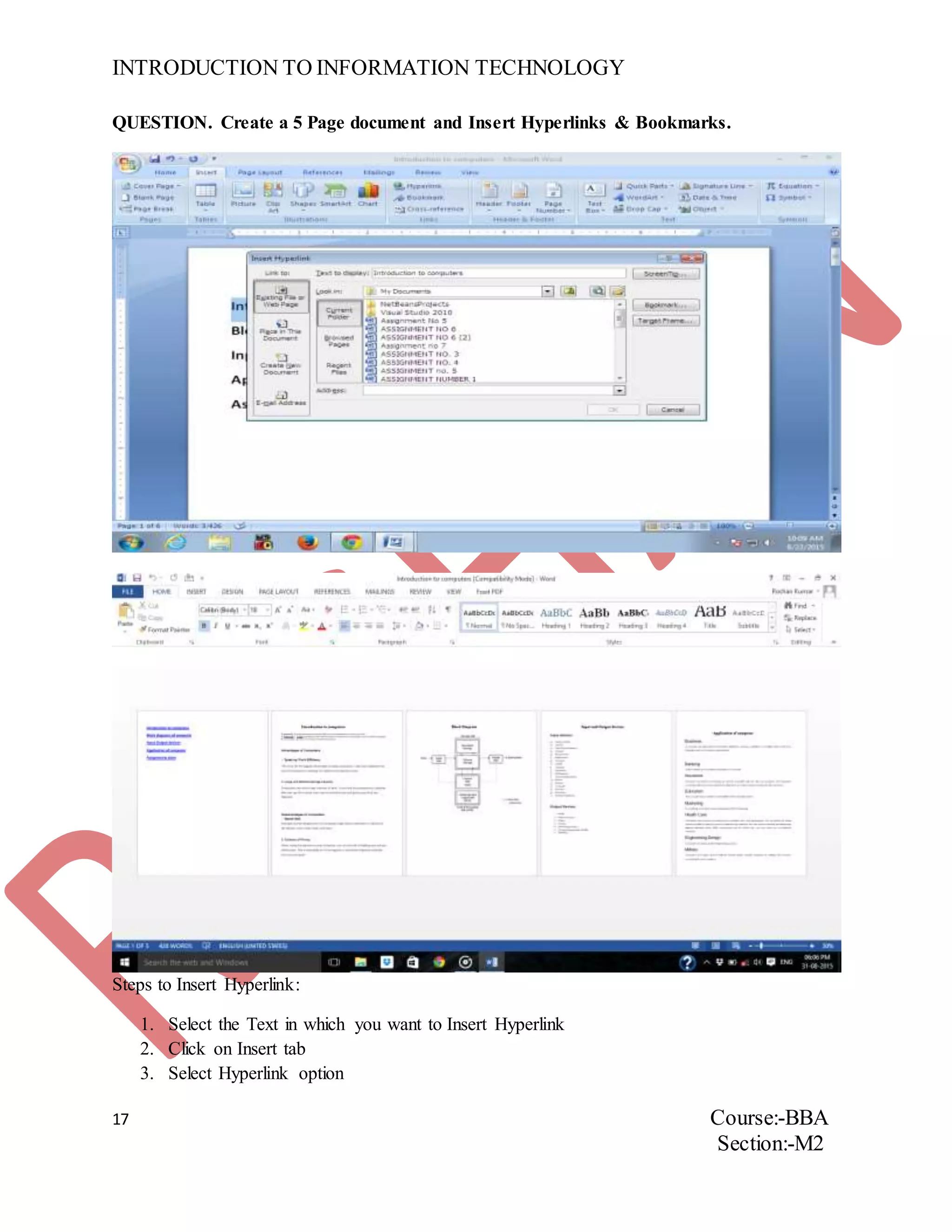 INTRODUCTION TO INFORMATION TECHNOLOGY
17 Course:-BBA
Section:-M2
QUESTION. Create a 5 Page document and Insert Hyperlinks & Bookmarks.
Steps to Insert Hyperlink:
1. Select the Text in which you want to Insert Hyperlink
2. Click on Insert tab
3. Select Hyperlink option
 