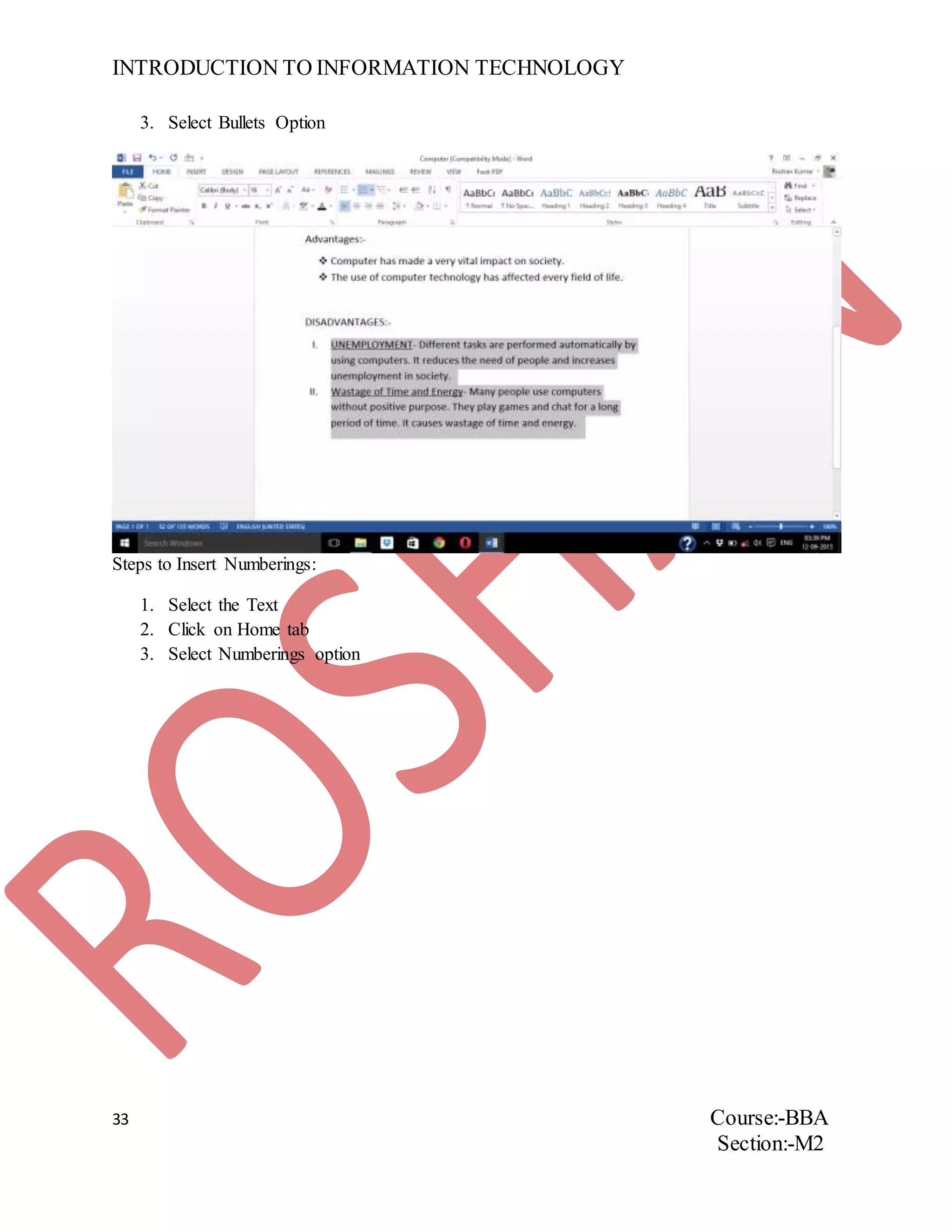 INTRODUCTION TO INFORMATION TECHNOLOGY
33 Course:-BBA
Section:-M2
3. Select Bullets Option
Steps to Insert Numberings:
1. Select the Text
2. Click on Home tab
3. Select Numberings option
 