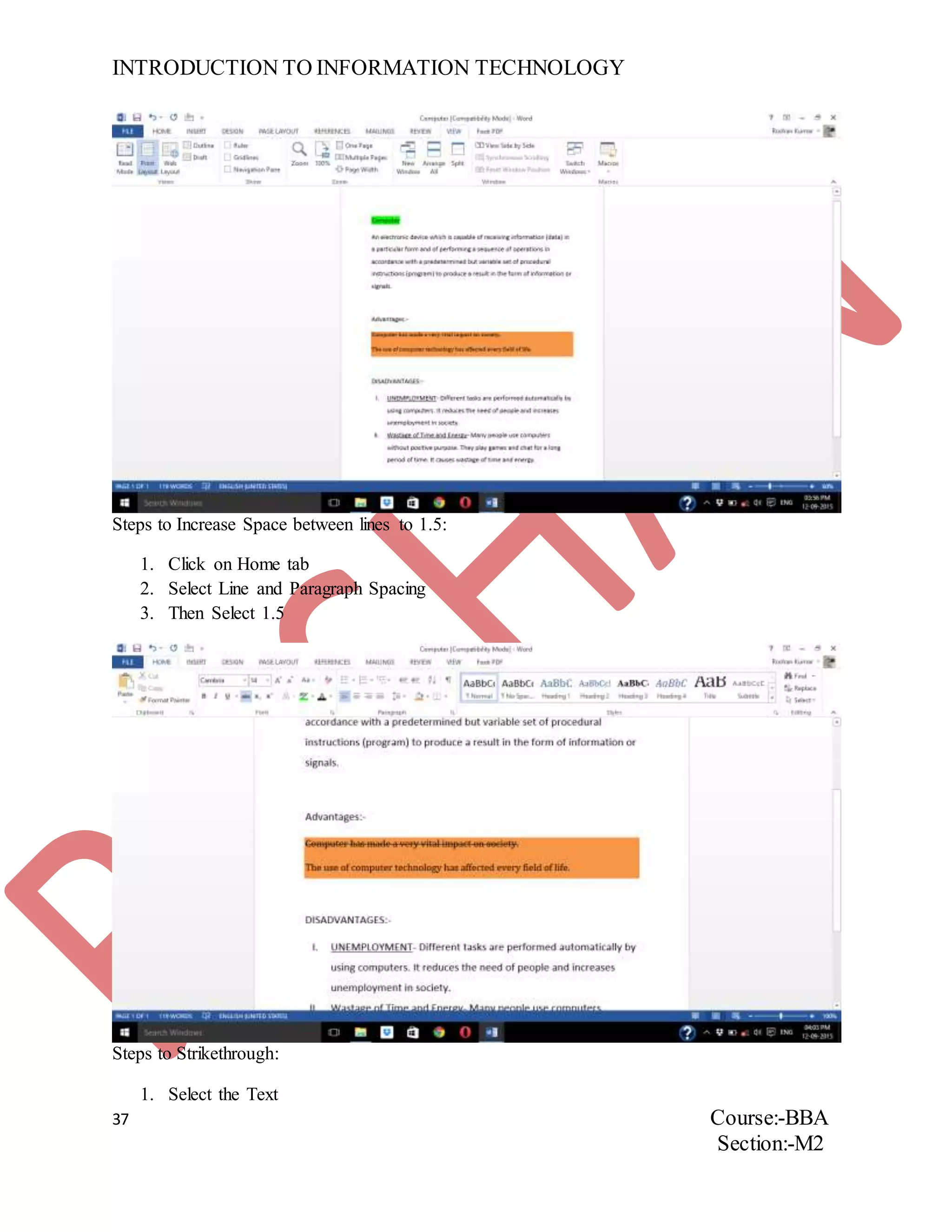 INTRODUCTION TO INFORMATION TECHNOLOGY
37 Course:-BBA
Section:-M2
Steps to Increase Space between lines to 1.5:
1. Click on Home tab
2. Select Line and Paragraph Spacing
3. Then Select 1.5
Steps to Strikethrough:
1. Select the Text
 