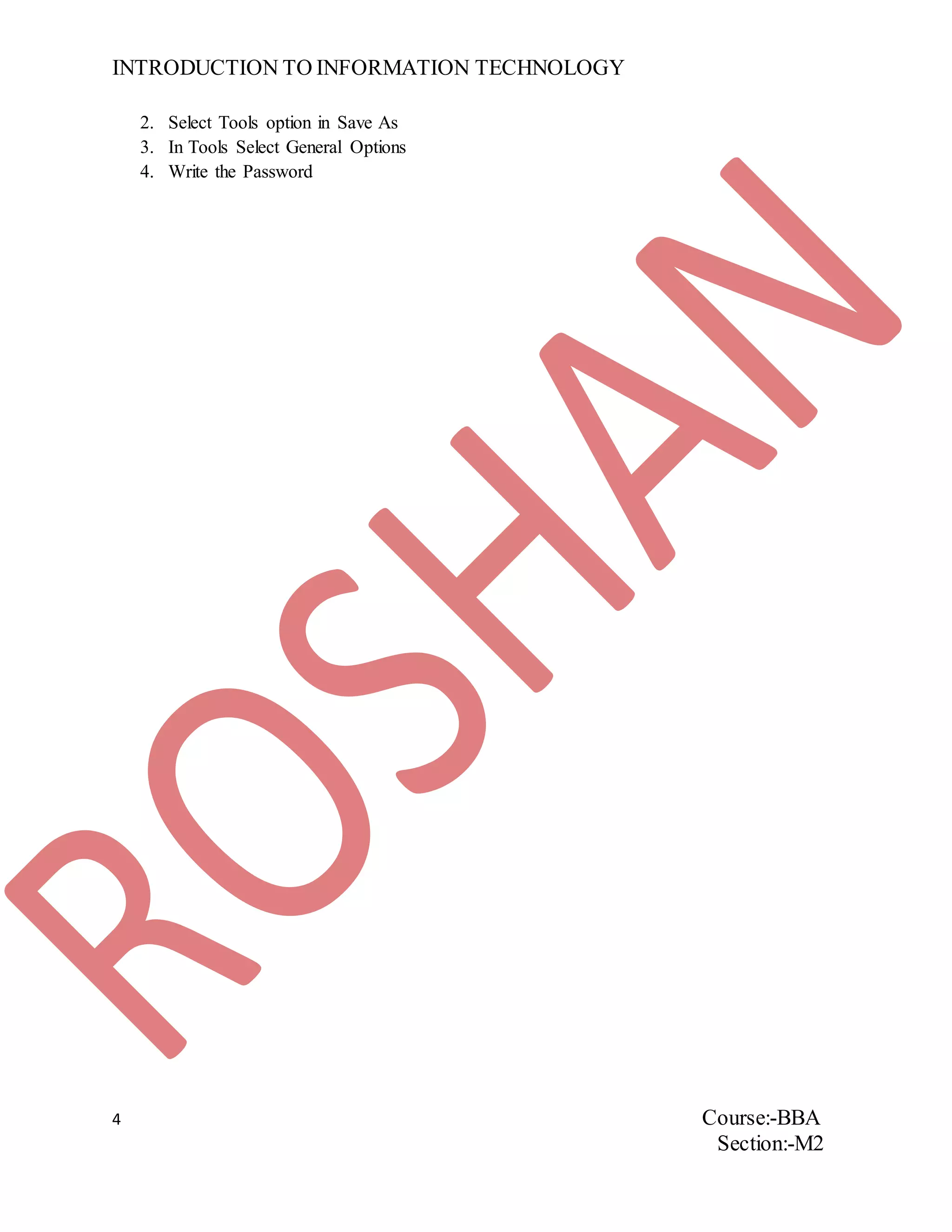 INTRODUCTION TO INFORMATION TECHNOLOGY
4 Course:-BBA
Section:-M2
2. Select Tools option in Save As
3. In Tools Select General Options
4. Write the Password
 
