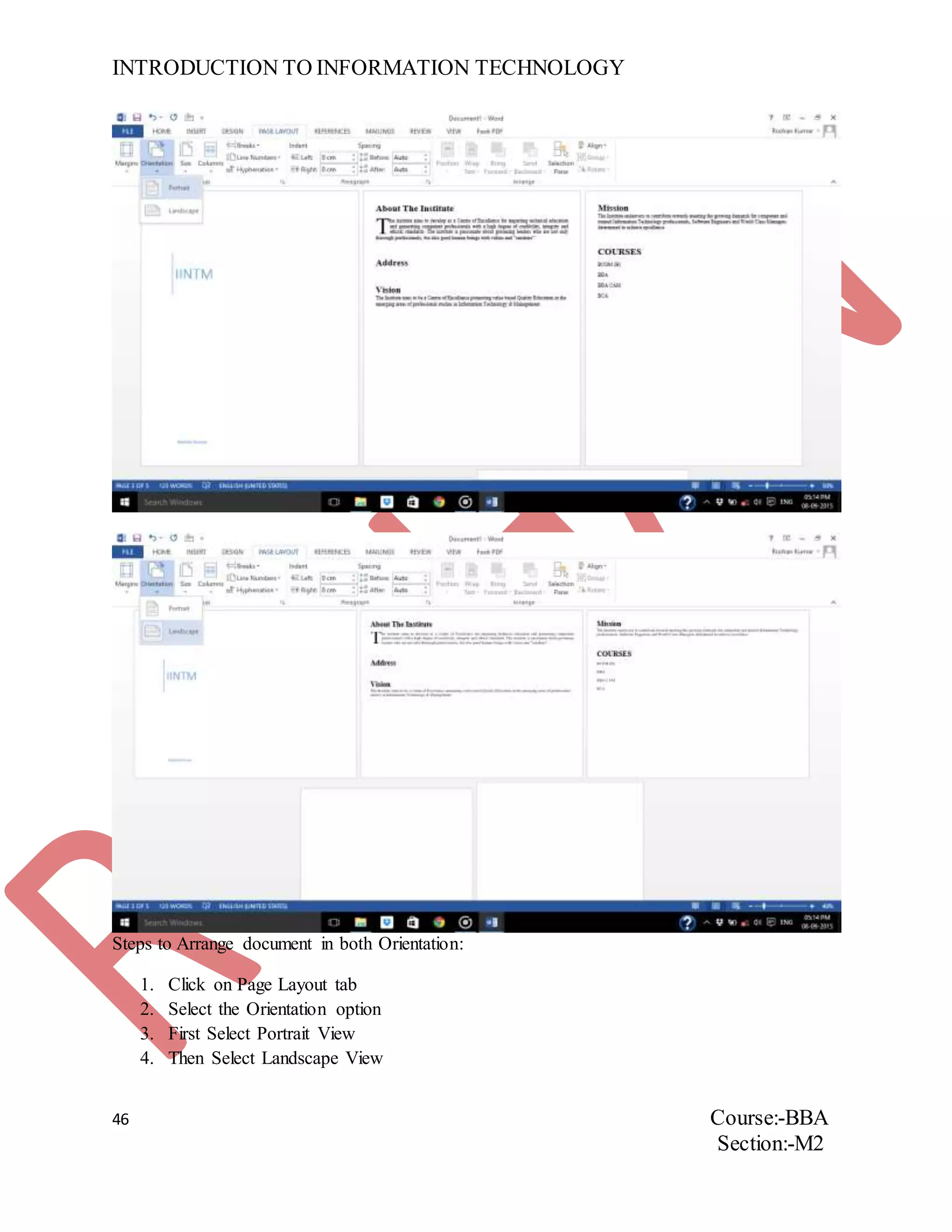 INTRODUCTION TO INFORMATION TECHNOLOGY
46 Course:-BBA
Section:-M2
Steps to Arrange document in both Orientation:
1. Click on Page Layout tab
2. Select the Orientation option
3. First Select Portrait View
4. Then Select Landscape View
 