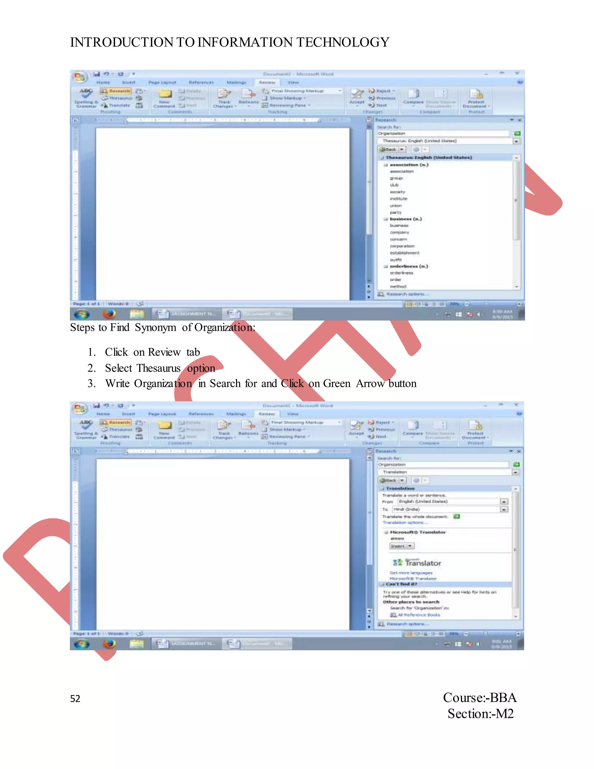 INTRODUCTION TO INFORMATION TECHNOLOGY
52 Course:-BBA
Section:-M2
Steps to Find Synonym of Organization:
1. Click on Review tab
2. Select Thesaurus option
3. Write Organization in Search for and Click on Green Arrow button
 
