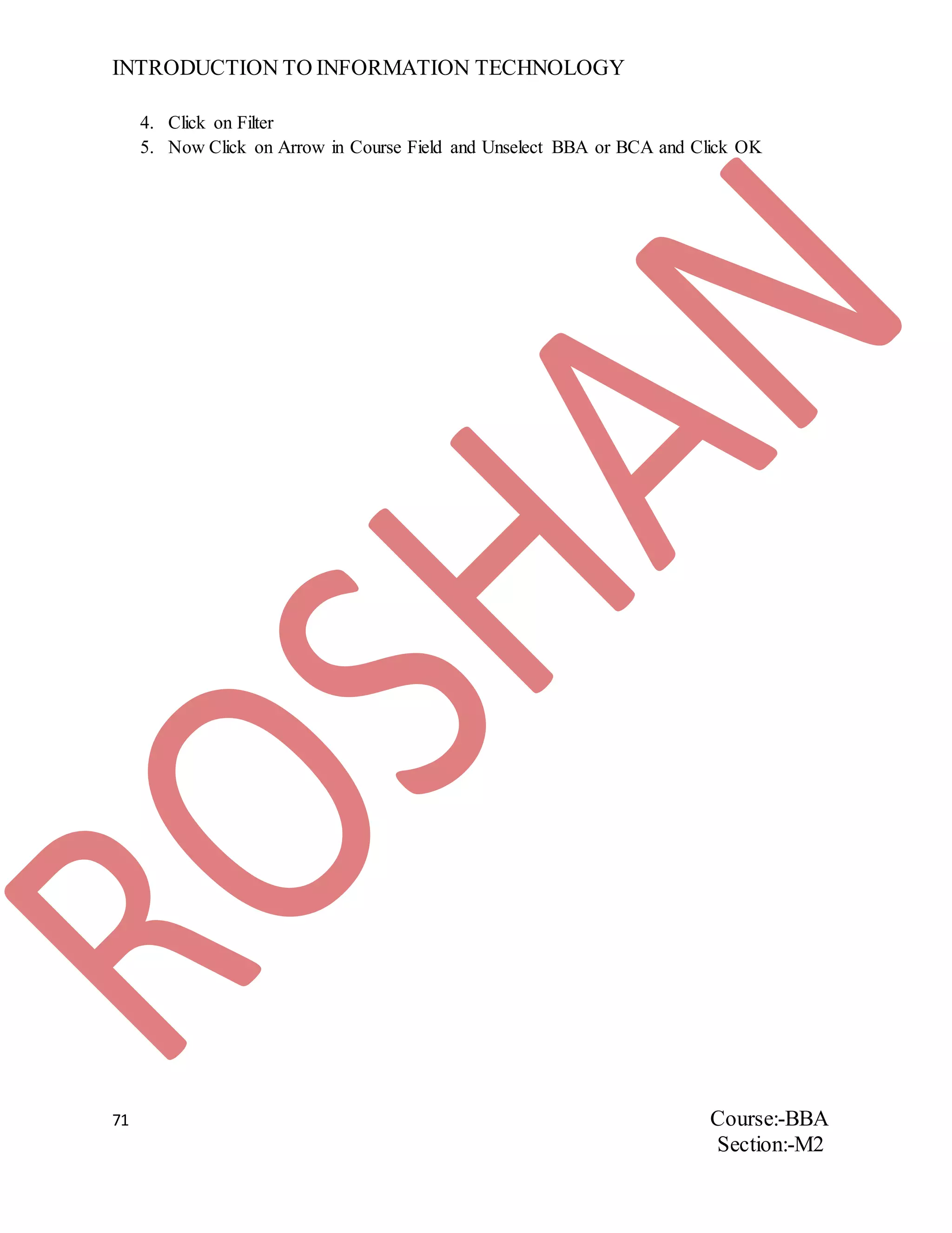 INTRODUCTION TO INFORMATION TECHNOLOGY
71 Course:-BBA
Section:-M2
4. Click on Filter
5. Now Click on Arrow in Course Field and Unselect BBA or BCA and Click OK
 