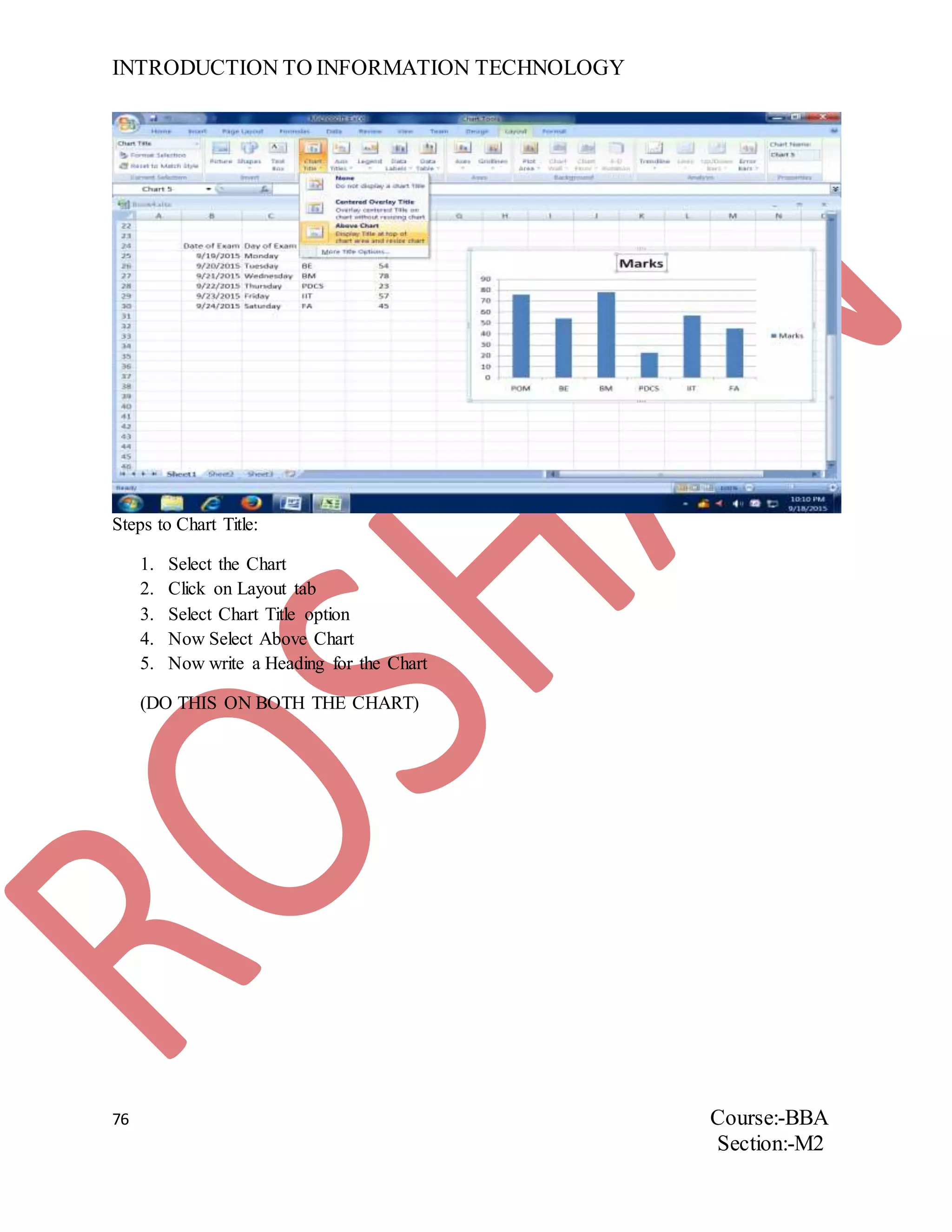 INTRODUCTION TO INFORMATION TECHNOLOGY
76 Course:-BBA
Section:-M2
Steps to Chart Title:
1. Select the Chart
2. Click on Layout tab
3. Select Chart Title option
4. Now Select Above Chart
5. Now write a Heading for the Chart
(DO THIS ON BOTH THE CHART)
 