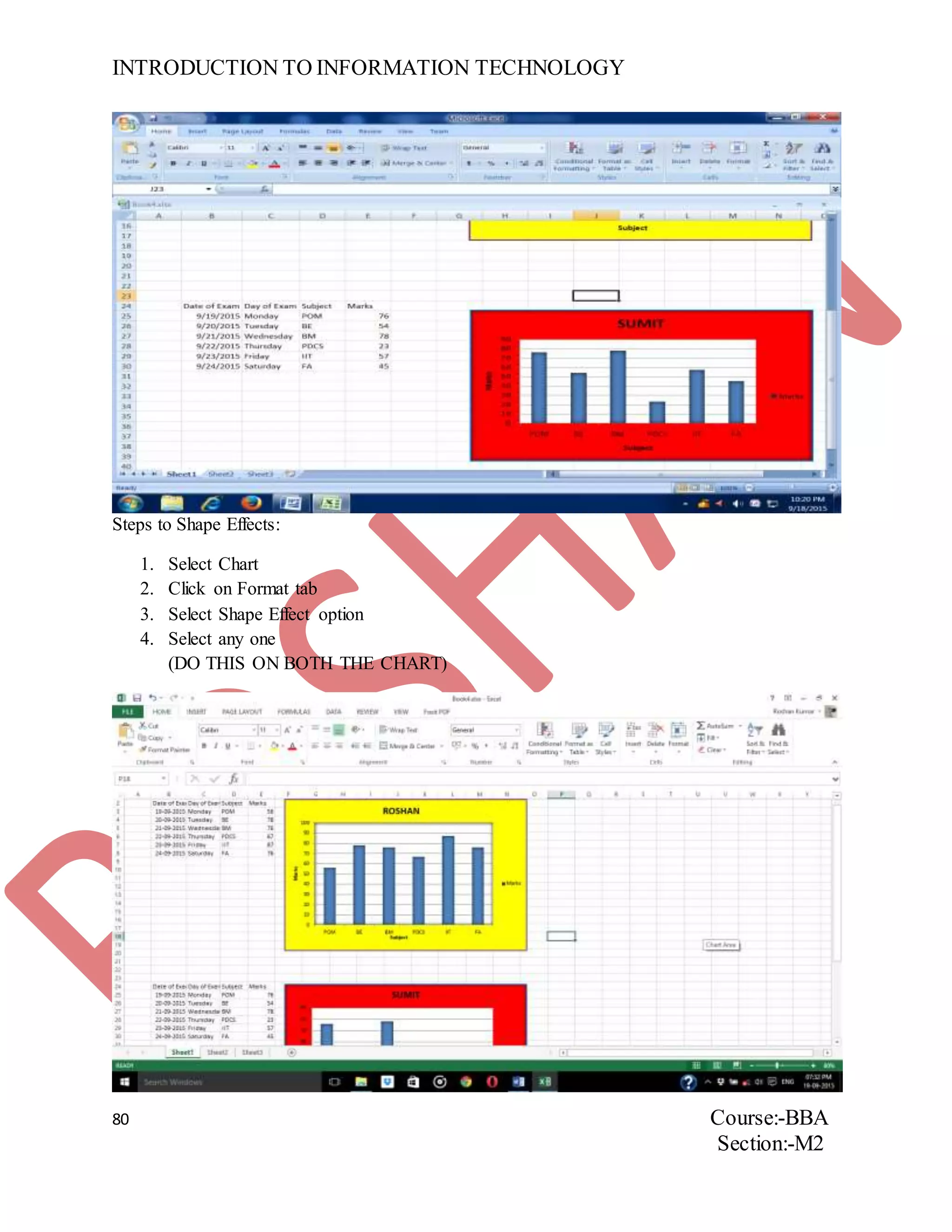 INTRODUCTION TO INFORMATION TECHNOLOGY
80 Course:-BBA
Section:-M2
Steps to Shape Effects:
1. Select Chart
2. Click on Format tab
3. Select Shape Effect option
4. Select any one
(DO THIS ON BOTH THE CHART)
 