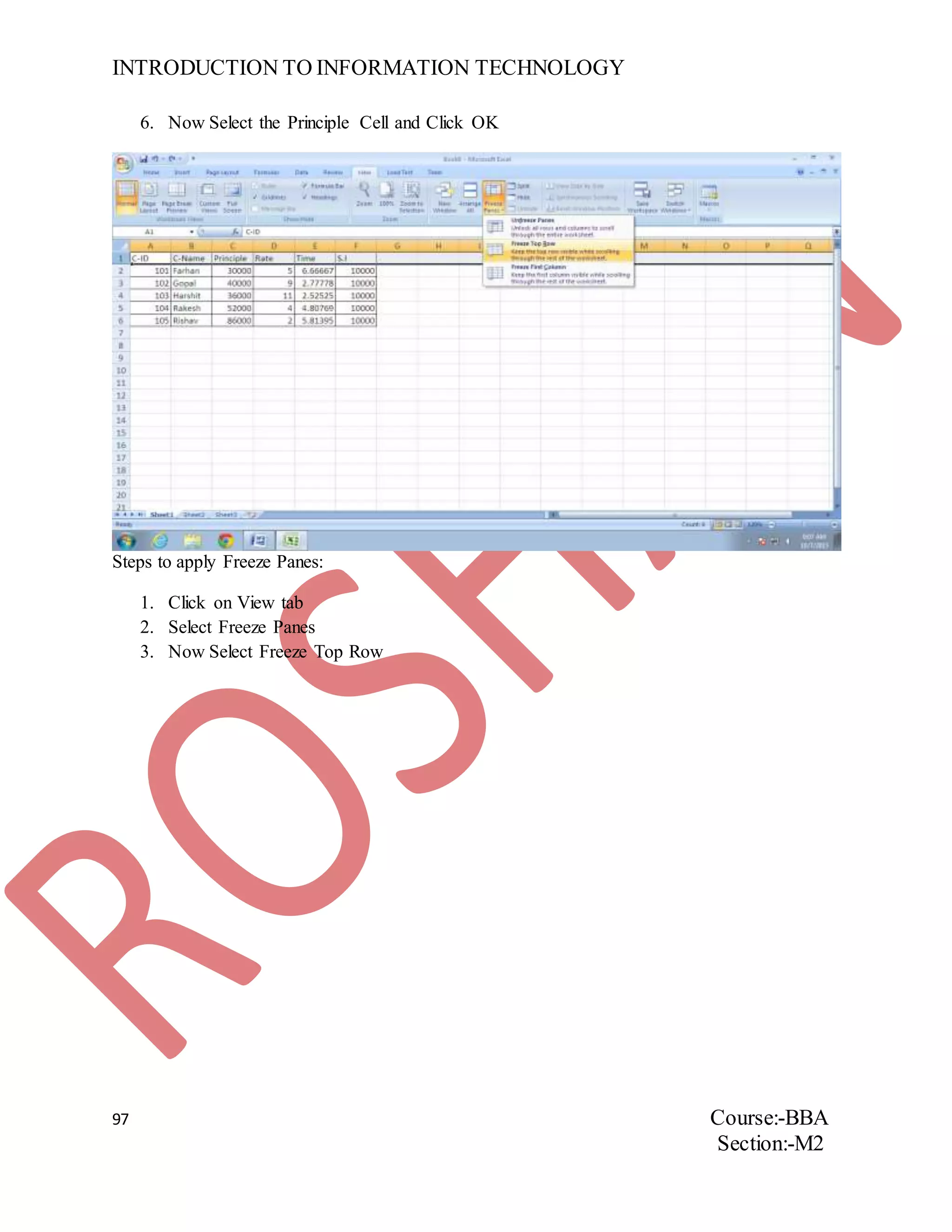 INTRODUCTION TO INFORMATION TECHNOLOGY
97 Course:-BBA
Section:-M2
6. Now Select the Principle Cell and Click OK
Steps to apply Freeze Panes:
1. Click on View tab
2. Select Freeze Panes
3. Now Select Freeze Top Row
 