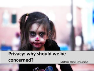 Privacy: why should we be concerned? ,[object Object]