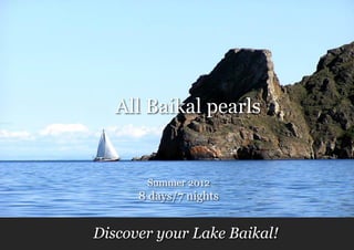 All Baikal pearls


       Summer 2012
      8 days/7 nights


Discover your Lake Baikal!
 