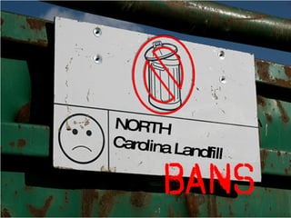 NORTH
Carolina L
          andfill
    North Carolin
    Landfill Bans
 