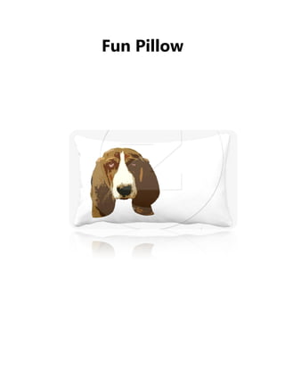 Fun Pillow
 