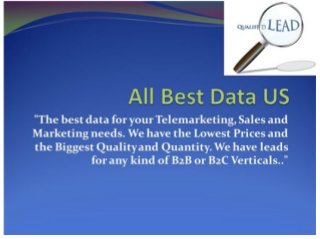 *** THE BEST LEADS ARE HERE…“AVAILABLE SPECIAL HIGH LEVEL QUALIFIED LEADS AND DATA”…“WORLDWIDE (B2C OR B2B), TCPA COMPLIANT AND OPT-IN” ***