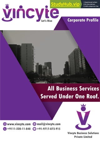 Vincyte Business Solutions
Private Limited
Let’s Rise
www.vincyte.com
+9111-220-11-848
mail@vincyte.com
+91-9717-873-915
All Business Services
Served Under One Roof.
Corporate Profile
 