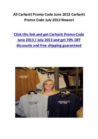 All Carhartt Promo Code June 2013 Carhartt
Promo Code July 2013 Newest
Click this link and get Carhartt Promo Code
June 2013 / July 2013 and get 70% OFF
discounts and free shipping guaranteed
 