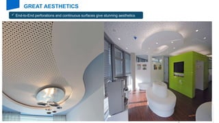 105 /
GREAT AESTHETICS
 End-to-End perforations and continuous surfaces give stunning aesthetics
 